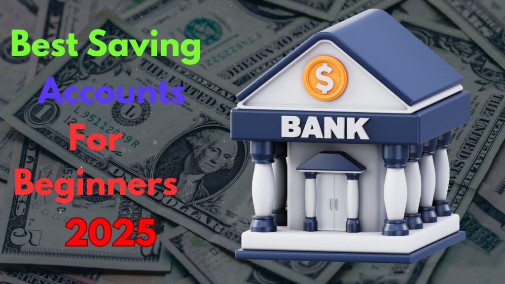 Best Savings Account For Beginners 2025